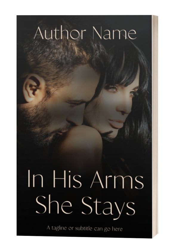A book cover, "In His Arms She Stays," showcases a close-up of a man with a beard embracing a woman with long dark hair from behind. The author, "Author Name," is listed at the top, and there's space for a tagline below the title. This is an ideal Ebook & Paperback Premade Book Cover. BookSelf Book Cover Design & Premade Book Covers