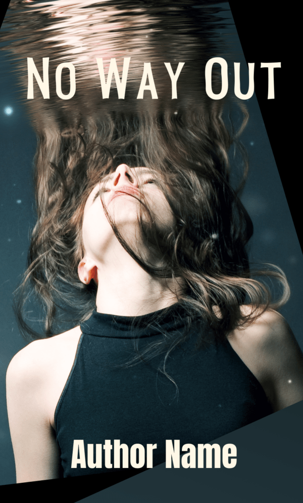 Ebook & Paperback Premade Book Cover of the suspense novel "No Way Out" featuring a person with long, flowing hair, head tilted back with hair seemingly merging into water. The title "No Way Out" is at the top with an underwater ripple effect, and "Author Name" is written at the bottom in white text. The overall tone is mysterious. BookSelf Book Cover Design & Premade Book Covers