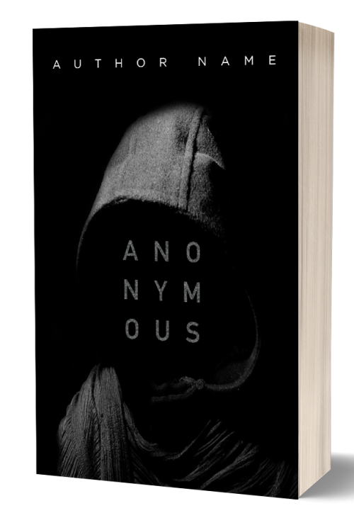 A book cover titled "ANONYMOUS" by "AUTHOR NAME" features a shadowy figure in a hooded jacket, obscuring their face. The background is dark, and the title is split over three lines in white text against the black hood, enhancing the mysterious, enigmatic vibe. BookSelf Book Cover Design & Premade Book Covers