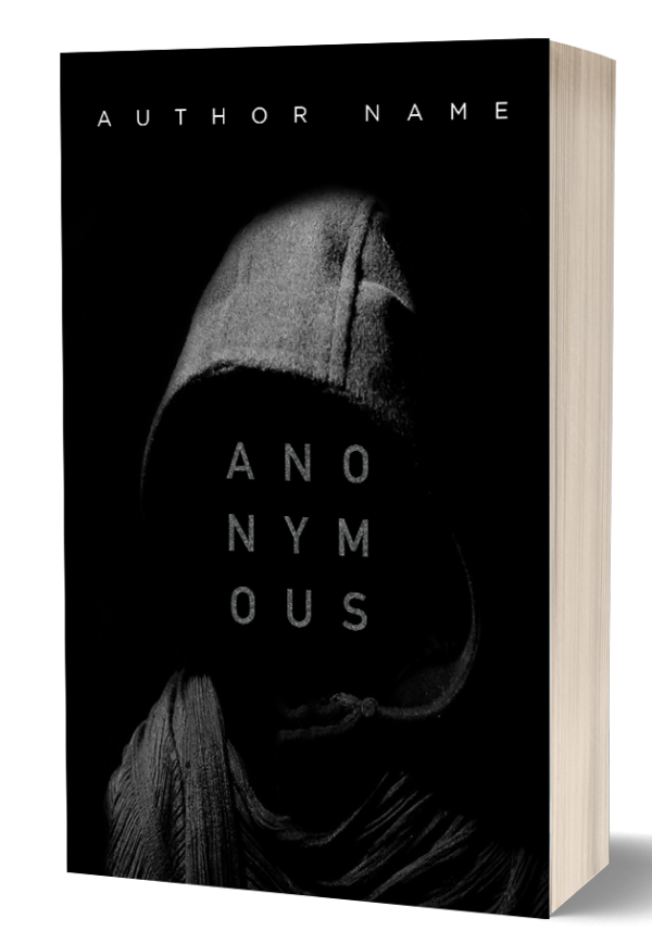 A book cover titled "ANONYMOUS" by "AUTHOR NAME" features a shadowy figure in a hooded jacket, obscuring their face. The background is dark, and the title is split over three lines in white text against the black hood, enhancing the mysterious, enigmatic vibe. BookSelf Book Cover Design & Premade Book Covers