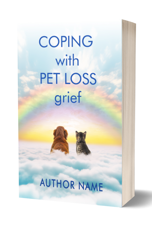 3D book cover titled "Coping with Pet Loss Grief" by Author Name. The cover features a serene sky with vibrant rainbows and fluffy clouds. A dog and cat sit side by side on the clouds, gazing at the colorful horizon, conveying a sense of peace and companionship beyond life. BookSelf Book Cover Design & Premade Book Covers