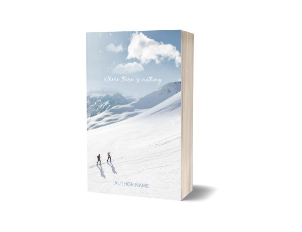 The image shows a paperback book titled "Where There is Nothing" by Author Name. The cover features an outdoor snowy mountain landscape with two skiers walking through the snow. The sky is clear with a few clouds. The book stands upright, angled slightly to the right. BookSelf Book Cover Design & Premade Book Covers