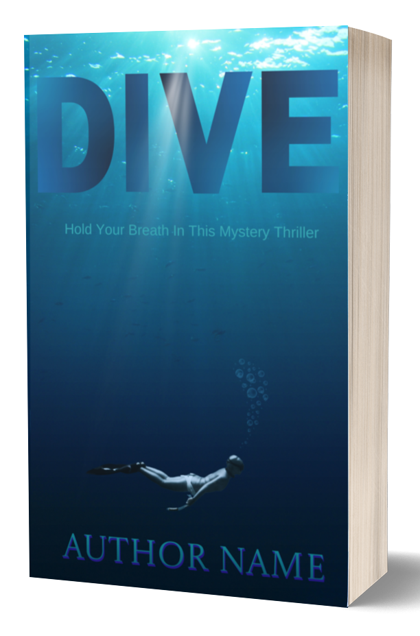 Dive: Premade Book Cover. Action & adventure, thriller, mystery or extreme sport memoir? This book cover shows a woman free diving or skin diving.  