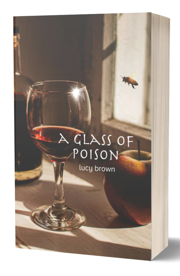 A book titled "A Glass of Poison" by Lucy Brown. The cover features a wine glass filled with red wine, an apple next to it, and a hovering bee, all on a sunlit windowsill. The scene suggests a blend of tranquility and mystery. BookSelf Book Cover Design & Premade Book Covers