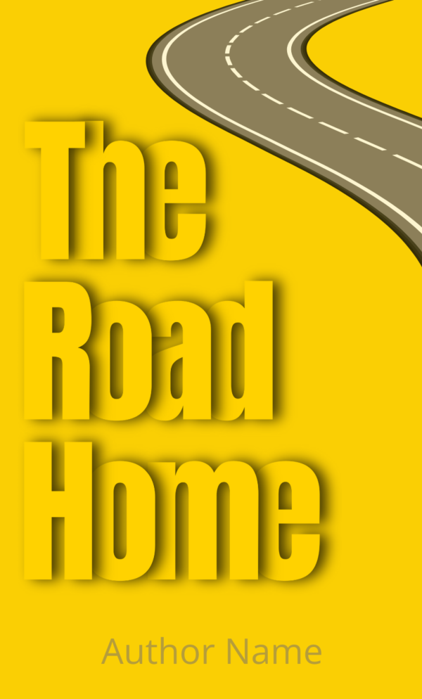 Yellow premade book cover with bold, 3D-style text reading "The Road Home: Premade Book Cover" in large letters. The words are left-aligned and take up most of the cover. Above the title is a curved road with dashed white lines, leading off the top-right corner. At the bottom, centered in smaller text, is "Author Name. BookSelf Book Cover Design & Premade Book Covers